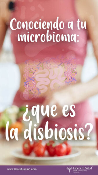 Conociendo a tu microbioma, qué es la disbiosis?