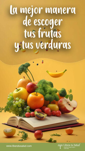 La mejor manera de escoger tus frutas y verduras