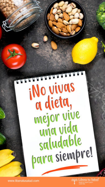 No vivas a dieta, mejor vive una vida saludable para siempre!
