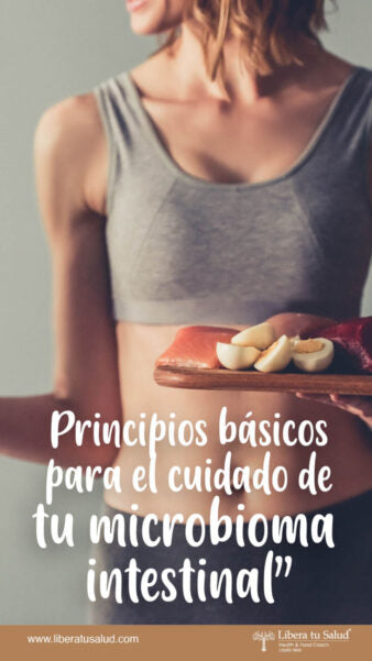 Principios básicos para el cuidado de tu microbioma intestinal