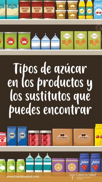 Tipos de azúcar en los productos y los sustitutos que puedes encontrar