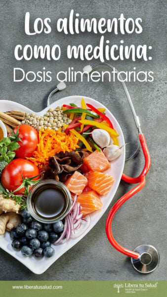 Los alimentos como medicina: Dosis alimentarias