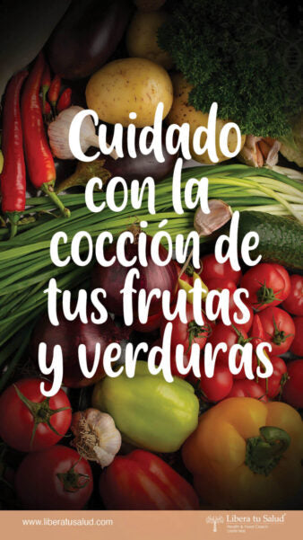 Cuidado con la cocción de frutas y verduras