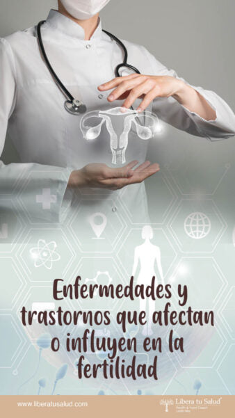 Enfermedades y trastornos que afectan o influyen en la-fertilidad