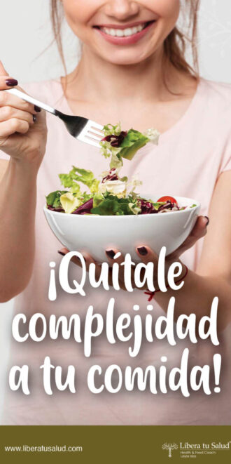 ¡Quítale la complejidad a tu comida!