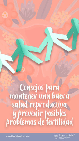 Consejos para mantener una buena salud reproductiva y prevenir problemas de fertilidad