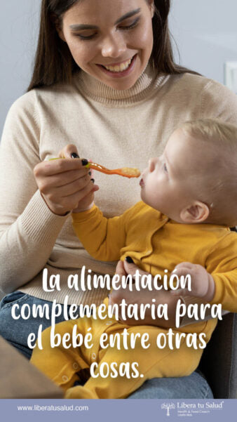 La alimentación complementaria para el bebé entre otras cosas