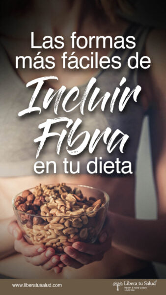 Las formas más fáciles de incluir la fibra en tu dieta